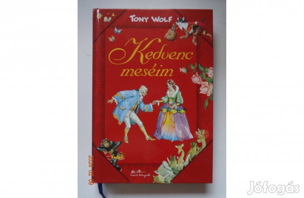 Tony Wolf: Kedvenc Meséim - 48 mese gyönyörű illusztrációkkal