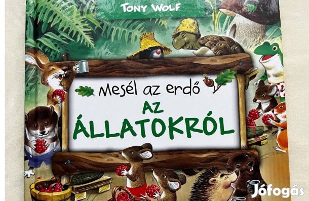 Tony Wolf: Mesél az erdő az állatokról