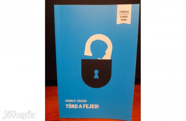 Törd a fejed! logikai fejtörők könyv- Károlyi Zsuzsa