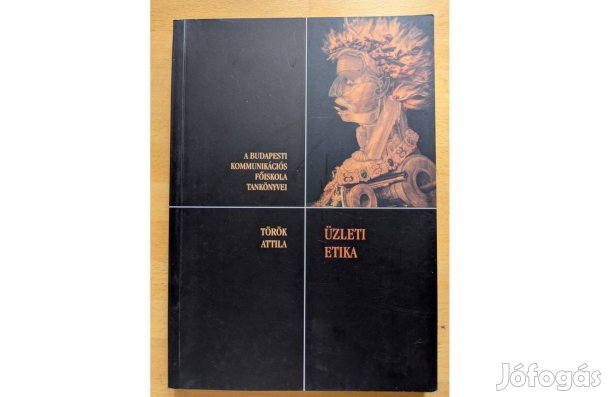 Török Attila: Üzleti etika * 2004 * Új * Századvég * 160 oldal