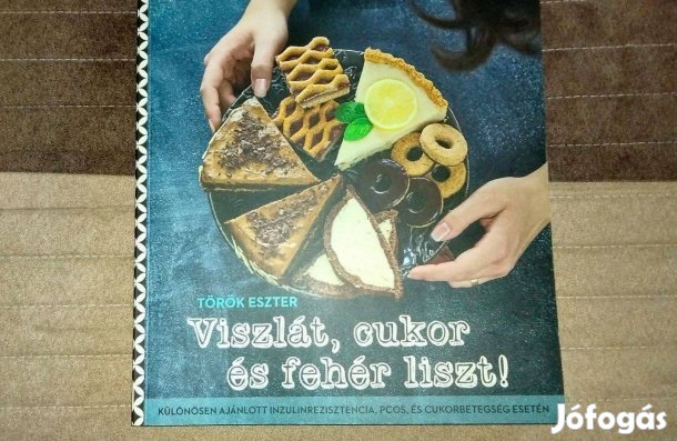 Török Eszter : Viszlát, cukor és fehér liszt!