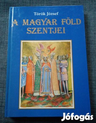 Török József - A magyar föld szentjei