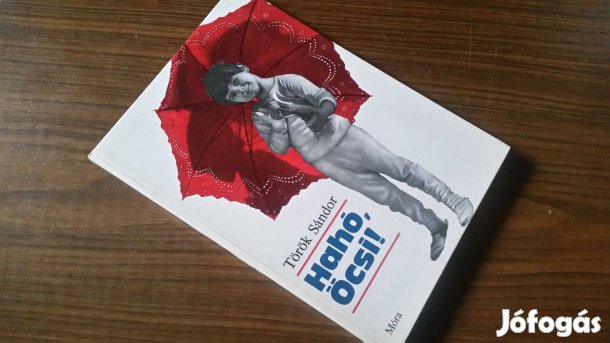 Török Sándor: Hahó, Öcsi! - Hahó, a tenger!