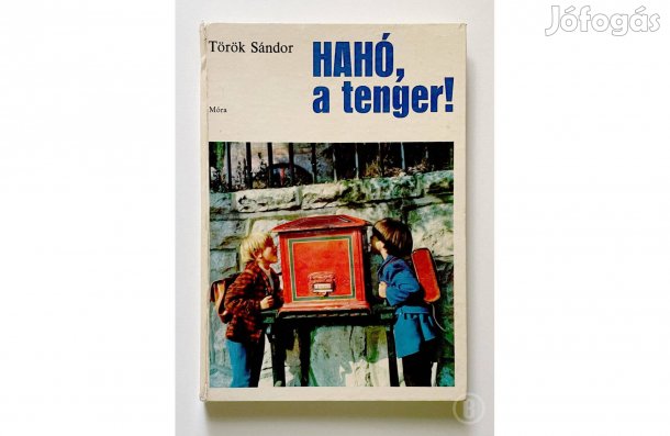 Török Sándor: Hahó, a tenger! - - - (Csak személyesen!)