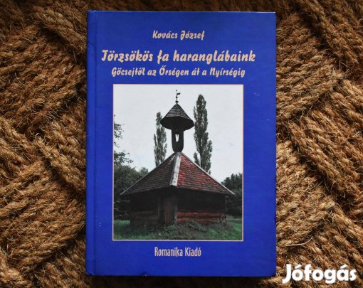 Törzsökös fa haranglábaink - Göcsejtől az Őrségen át a Nyírségig