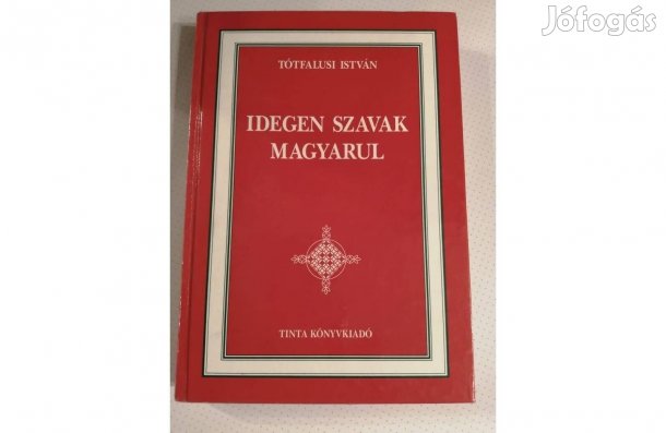 Tótfalusi István Idegen szavak magyarul könyv eladó!