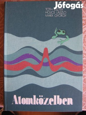 Tóth-Holics-Marx: Atomközelben, könyv