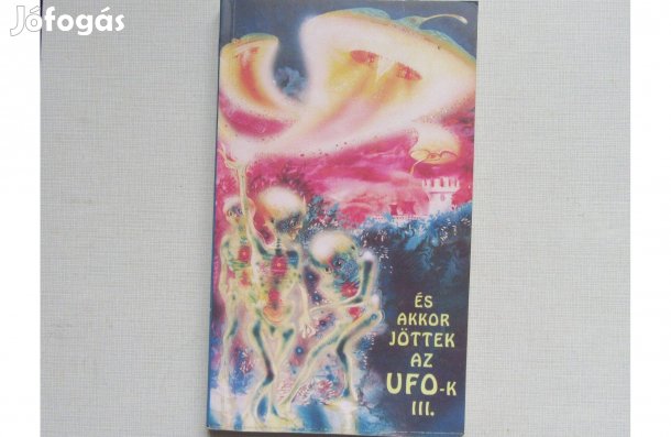 Trethon Judit , Dalia László És akkor jöttek az UFO-k III