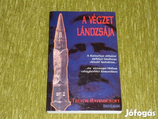 Trevor Ravenscroft: A végzet lándzsája (Krisztust átdöfő lándzsa)