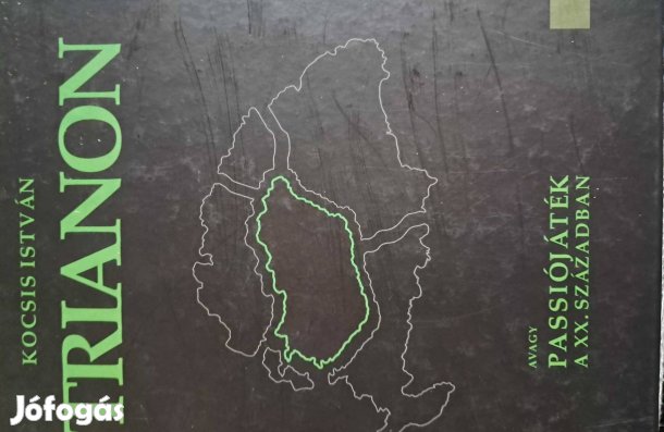 Trianon Avagy Passiójáték A XX. Században