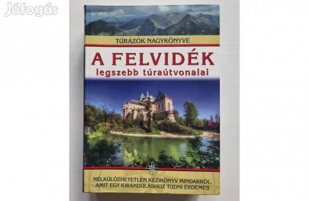 Túrázók Nagykönyve - A Felvidék legszebb túraútvonalai