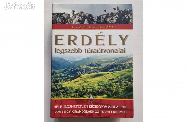 Túrázók Nagykönyve - Erdély legszebb túraútvonalai