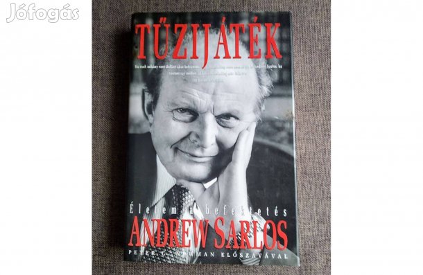 Tüzijáték - Életem a befektetés Andrew Sarlos Sok Mást Is Hirdetek