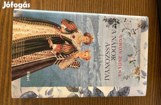 Ugron Zsolna: A nádor asszonyai