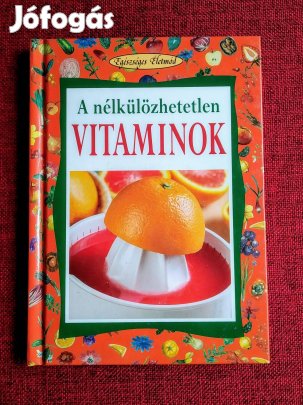 Új Vitaminforradalom A nélkülözhetetlen vitaminok Angela Maria Mauri