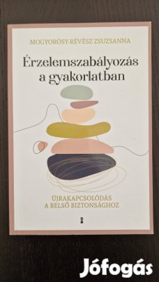 Új! Mogyorósy-Révész Zsuzsanna Érzelemszabályozás a gyakorlatban