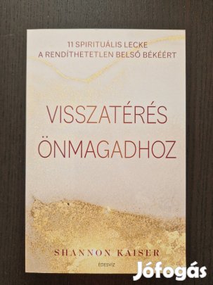 Új! Shannon Kaiser Visszatérés önmagadhoz (olvasatlan)