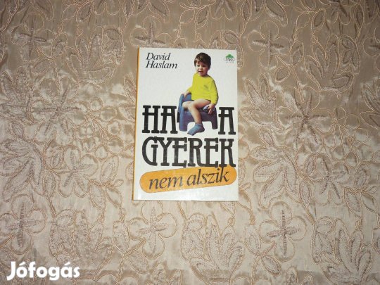 Új - David Haslam: Ha a gyerek nem alszik - segítség anyukáknak Új -