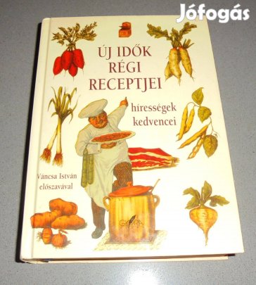 Új idők régi receptjei, hírességek kedvencei-Váncsa István előszavával