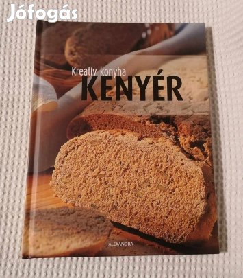 Újszerű Kreatív Konyha: Kenyér Könyv / Kenyérsütés (2008)
