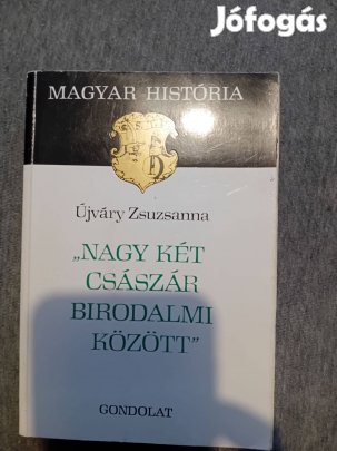 Újváry Zsuzsanna:" Nagy két császár birodalmi között"