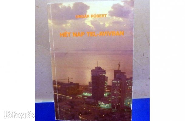 Ungár Róbert: Hét nap Tel-Avivban
