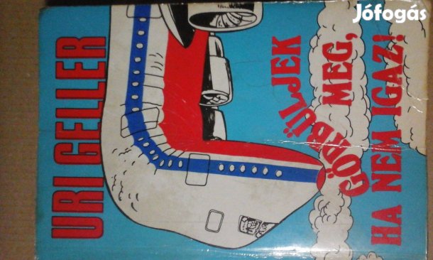 Uri Geller: Görbüljek meg, ha nem igaz! c. könyve eladó