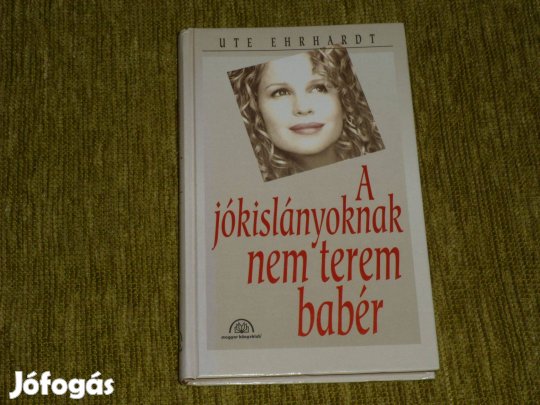 Ute Ehrhardt: A jókislányoknak nem terem babér