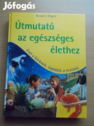 Útmutató az egészséges élethez - Étel a léleknek, táplálék a testnek