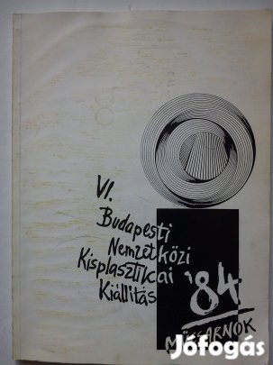 VI. Budapesti Nemzetközi Kisplasztikai Kiállítás '84