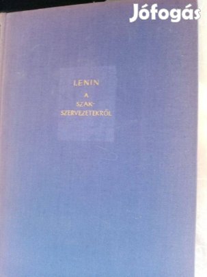 V.I. Lenin : A szakszervezetekről ( 1895-1923)
