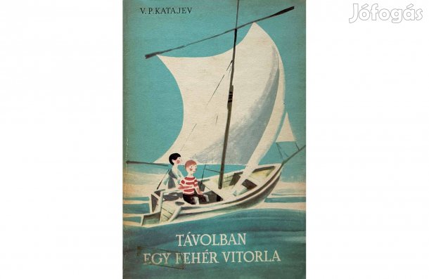 V. P. Katajev: Távolban egy fehér vitorla - - - (Csak személyesen!)