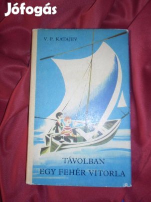 V. P .Katajev : Távolban egy fehér vitorla