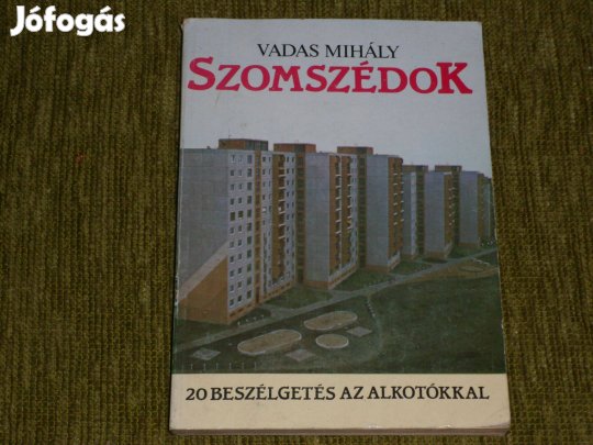 Vadas Mihály: Szomszédok (Teleregény) - 20 Beszélgetés az alkotókkal