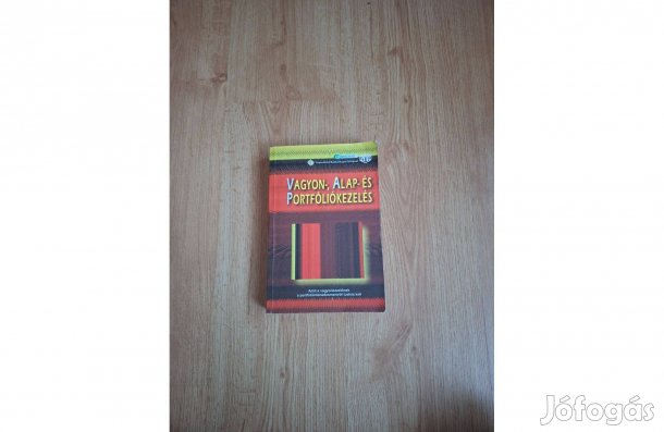 Vagyon-, alap- és portfóliókezelés. Amit egy vagyonkezelőnek a portfól