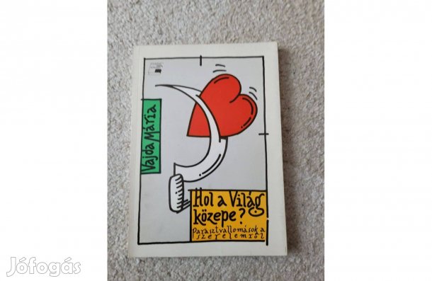 Vajda Mária Hol a világ közepe?