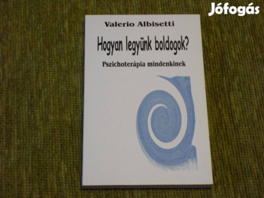 Valerio Albisetti: Hogyan legyünk boldogok? - Pszichoterápia mindenkin