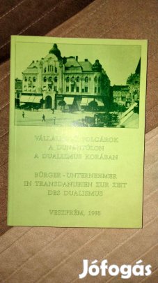 Vállalkozó polgárok a Dunántúlon a dualizmus korában