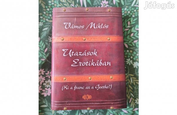 Vámos Miklós - Utazások erotikában (új állapotú könyv)