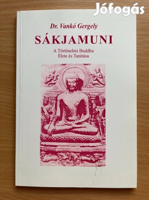 Vankó Gergely: Sákjamuni - A történelmi Buddha élete és tanítása