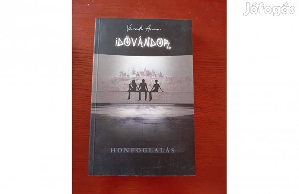 Váradi Anna Idővándor: Honfoglalás