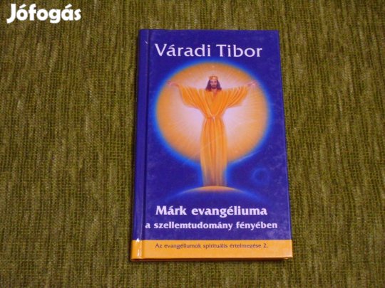Váradi Tibor: Márk evangéliuma a szellemtudomány fényében