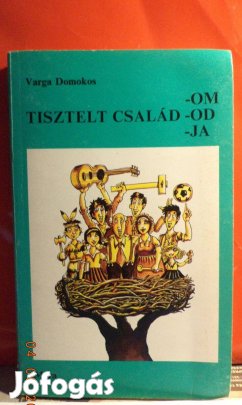 Varga Domokos: Tisztelt család - om, - od, - ja