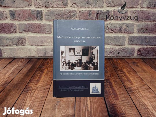 Varga Éva Mária - Magyarok Szovjet hadifogságban (1941-1956)