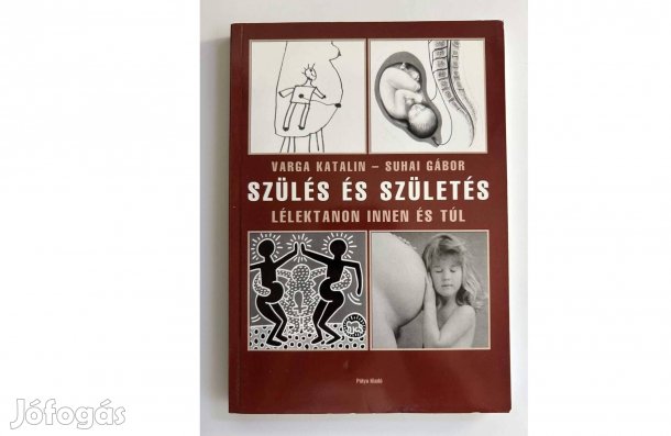 Varga Katalin Suhai Gábor:Szülés és születés Lélektan innen és túl