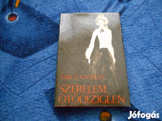 Varga Katalin:Szerelem, ötödíziglen