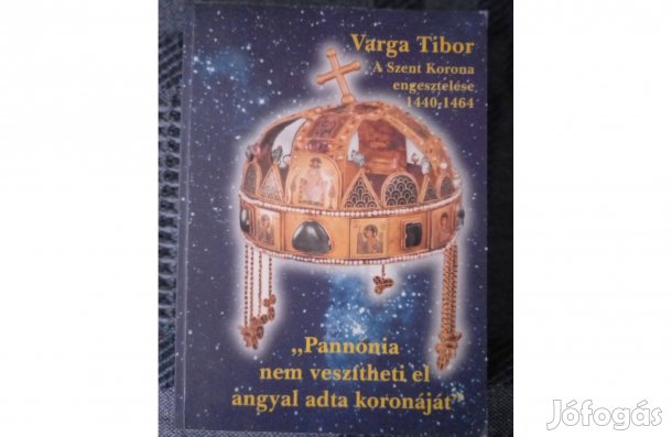 Varga Tibor: A Szent Korona engesztelése. című könyv (dedikált) eladó