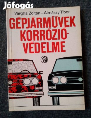 Vargha Zoltán Almássy Tibor - Gépjárművek korrózióvédelme