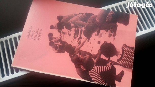 Várnagy I.: Vizuális játékok + Hogyan készítsünk játékot? +Rongybabák