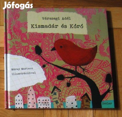 Várszegi Adél - Kismadár és Kóró - könyv